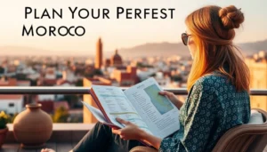 Plan Your Perfect Morocco Travel Route Planner for Culture & Food Adventures